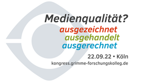 Kongress „Medienqualität? Ausgezeichnet, ausgehandelt, ausgerechnet“ am 22.09.2022