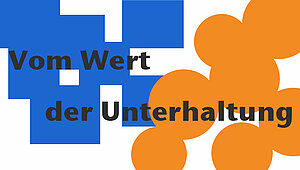 Logo des Projekts "Vom Wert der Unterhaltung"